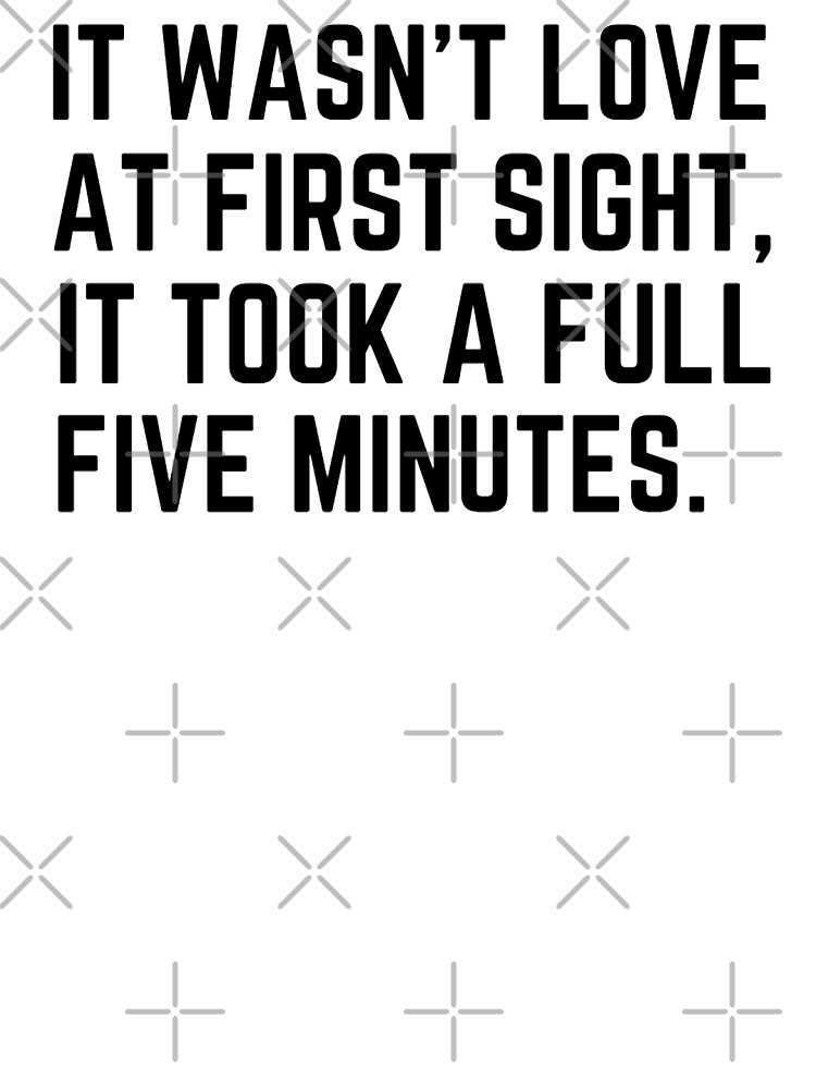 It Wasn't Love At First Sight It Took A Full Five minutes Funny Valentine Quotes And Sayings It Wasn't Love At First Sight It Took A Full Five minutes Funny Valentine Quotes And Sayings
