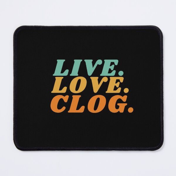 Item preview, Live. Love. Clog. designed and sold by SherylThomas223.