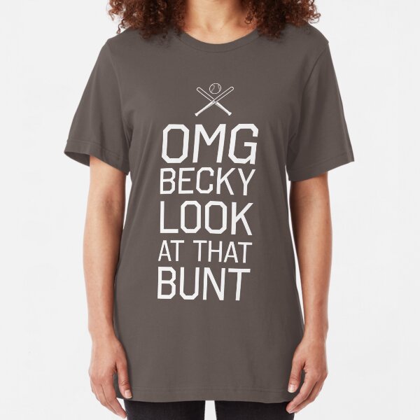 OMG becky. Look at that bunt Slim Fit T-Shirt