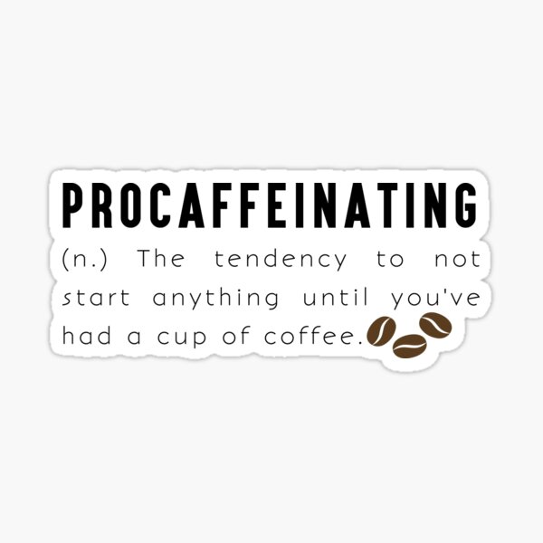 Item preview, Procaffeinating designed and sold by EO Designs.
