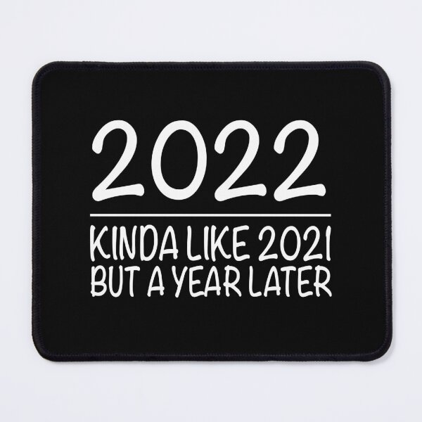 Item preview, 2022 - Kinda Like 2021, but a Year Later designed and sold by NadyaCC.