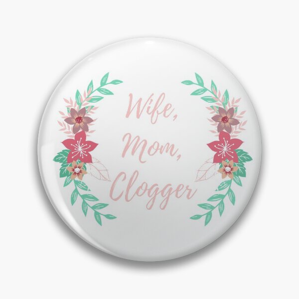 Item preview, Wife, Mom, Clogger designed and sold by SherylThomas223.