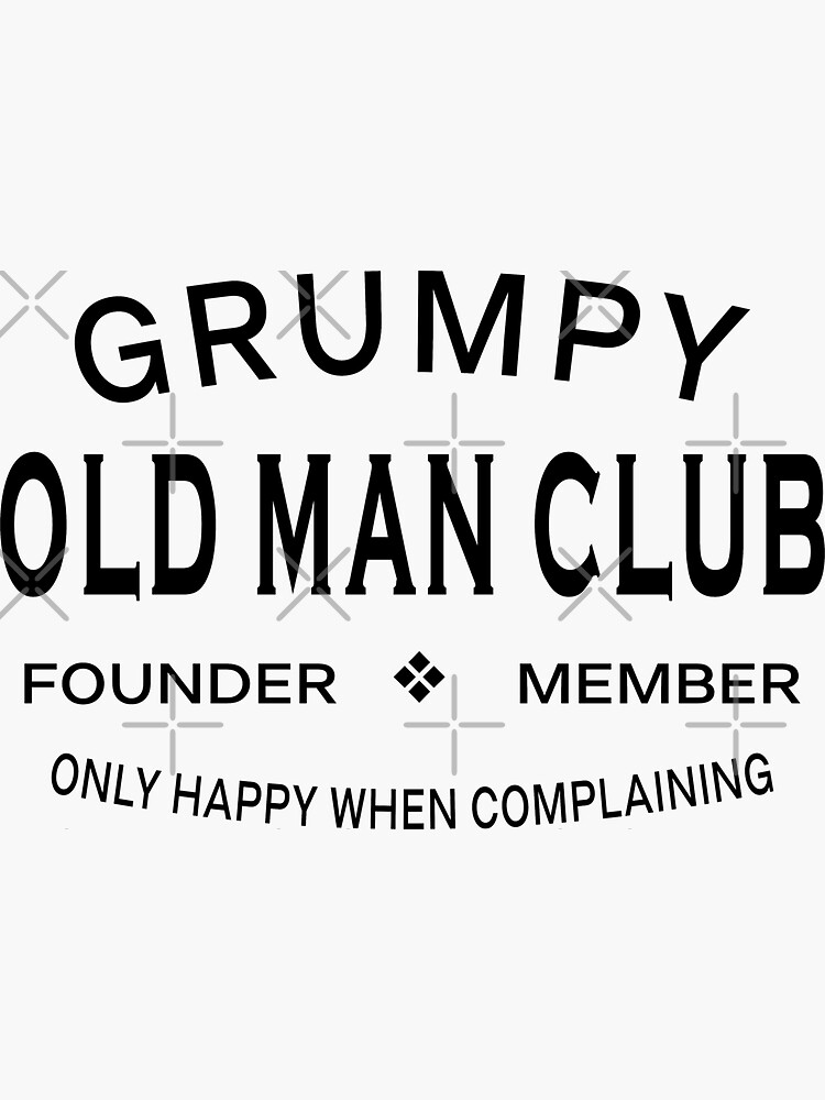 Grumpy Old Man Club Funny Sticker For Sale By M1kels Redbubble