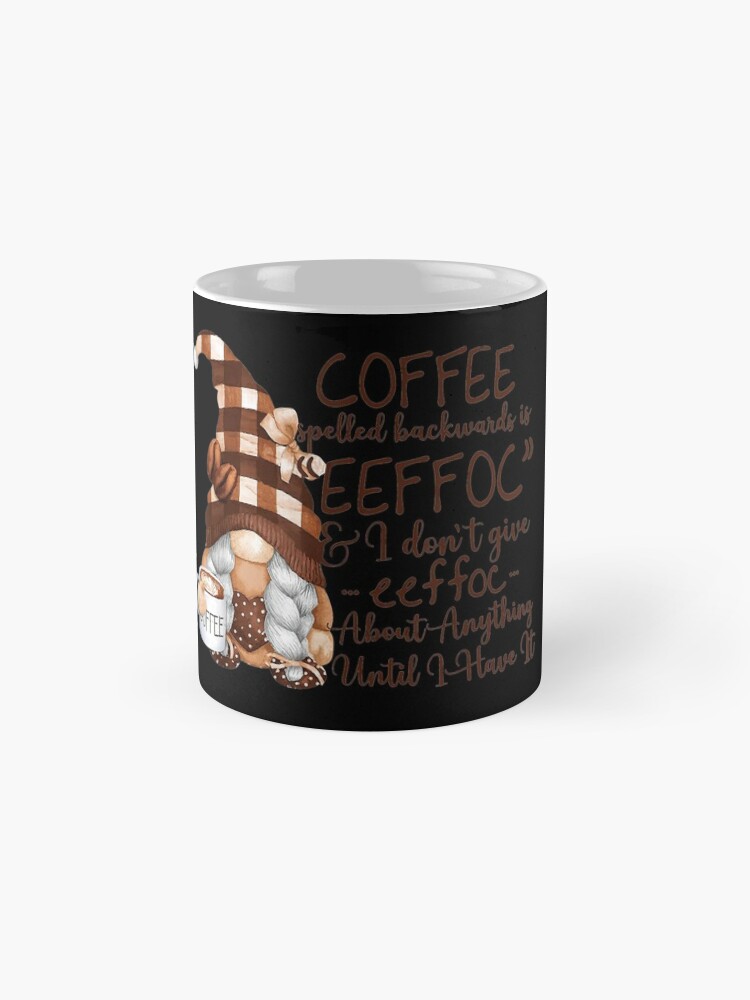 Don't give Eeffoc Coffee Mug Funny Gnome Mug