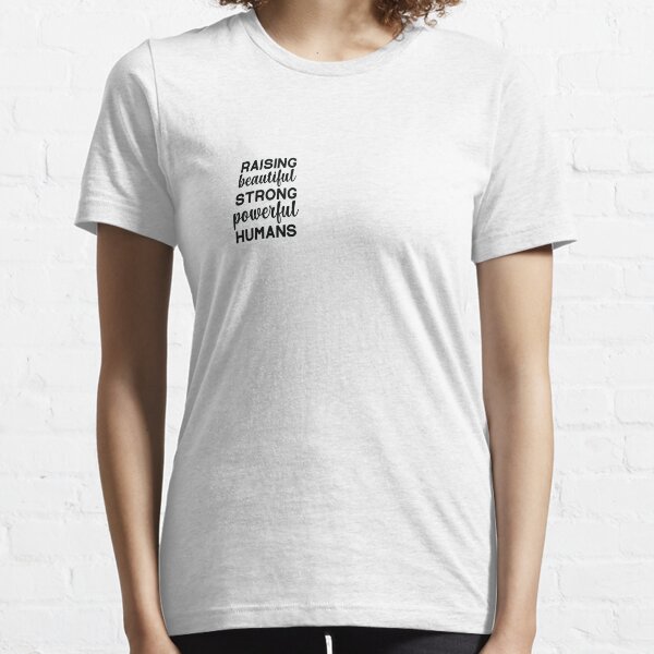 Raising Strong Humans Essential T-Shirt