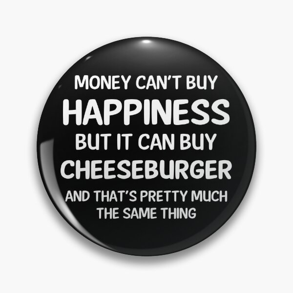 Item preview, Money Cant Buy Happiness But It Can Buy Cheeseburger designed and sold by CeciLop.