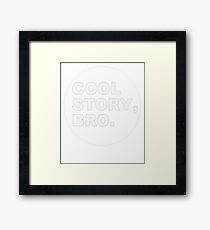 Cool Story, Bro Framed Print