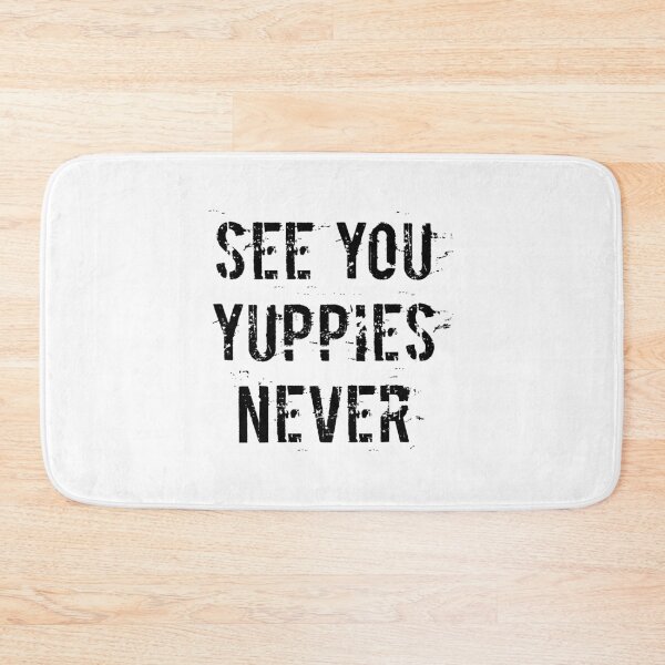 Item preview, See You Yuppies Never designed and sold by ashleyhudson.