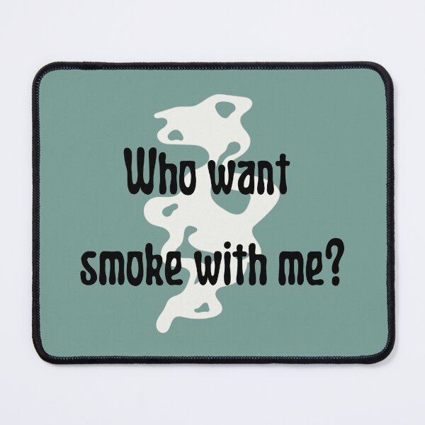 Item preview, Who want smoke with me? designed and sold by dejanerio.