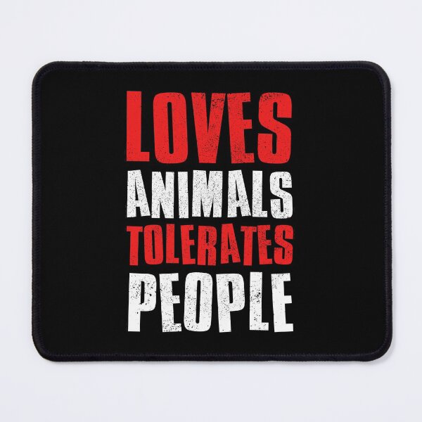 Item preview, Loves Animals Tolerates People designed and sold by FNStuff.