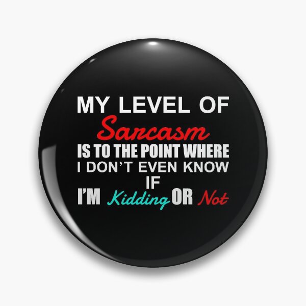 Item preview, My level of sarcasm is to the point where I don't even know if I'm kidding or not designed and sold by pnkpopcorn.