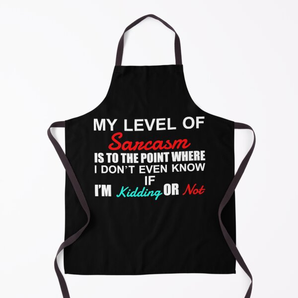 Item preview, My level of sarcasm is to the point where I don't even know if I'm kidding or not designed and sold by pnkpopcorn.