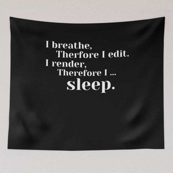 Item preview, I breathe therefore I edit. I render... designed and sold by Asymptotic.