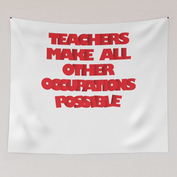 Item preview, Teachers Make All Other Occupations Possible  designed and sold by EleanorWilson.