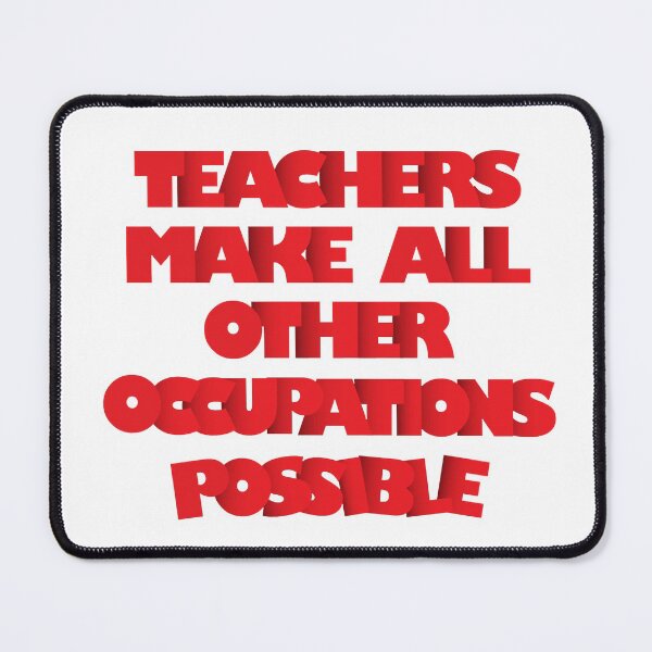 Item preview, Teachers Make All Other Occupations Possible  designed and sold by EleanorWilson.