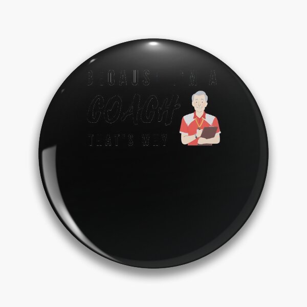 Item preview, Funny because im the coach thats why designed and sold by HeatherMich59.