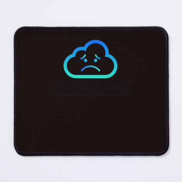 Item preview, There is no cloud Tech Humor cloud computing halloween thanksgiving just someone elses computer Sad designed and sold by GeraFriedrich.