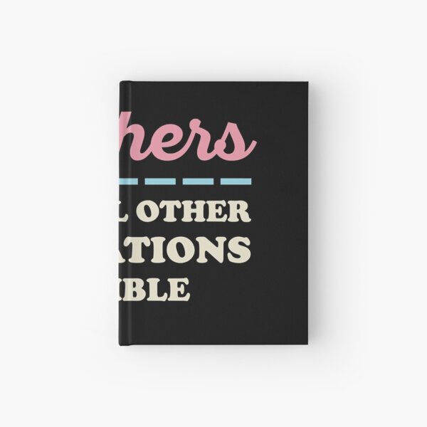 Teachers make all other occupations possible  Hardcover Journal