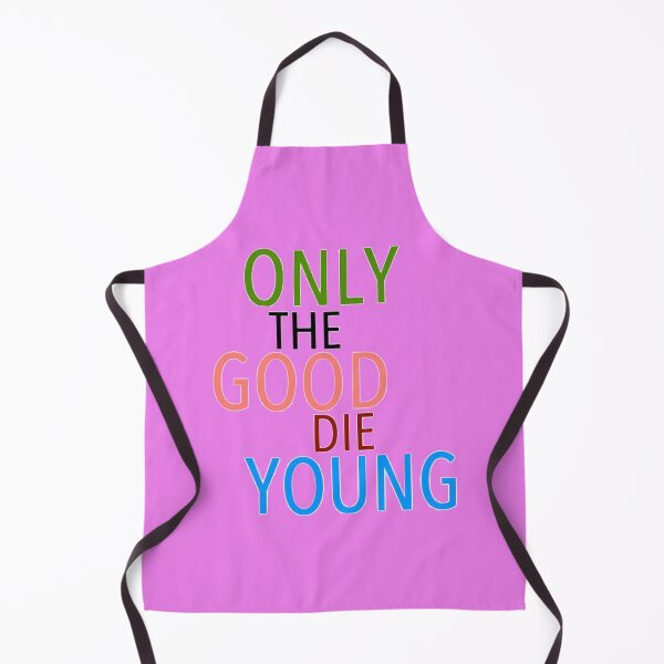 Item preview, Only the good die young designed and sold by Cuongcle71.