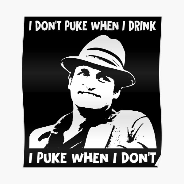 "I don't puke when i drink, i puke when i don't poster" Poster by