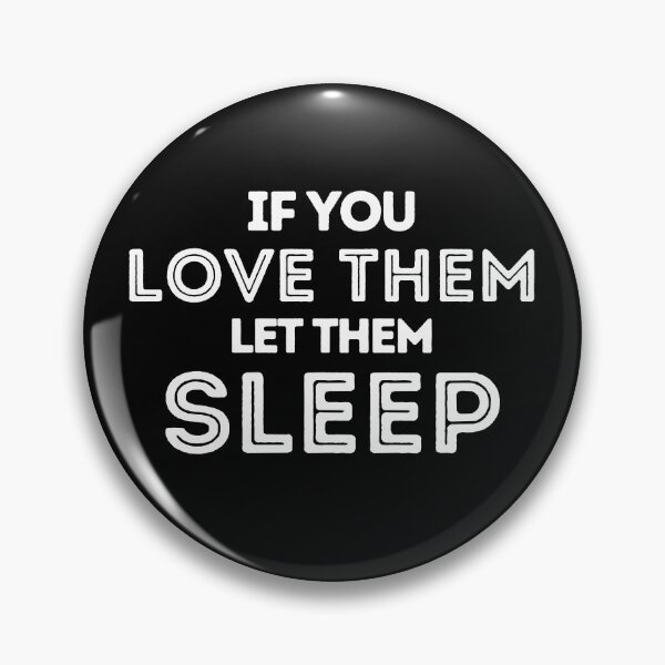 Item preview, If you love them let them sleep designed and sold by LiToDesignCo.