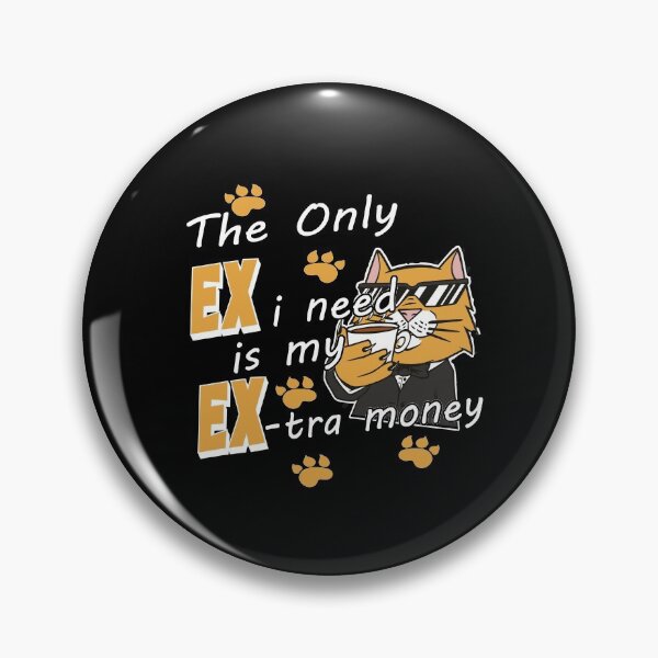 Item preview, The Only Ex I Need Is My Extra Money Fun designed and sold by Merchandiser099.