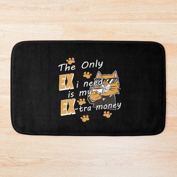 Item preview, The Only Ex I Need Is My Extra Money Fun designed and sold by Merchandiser099.