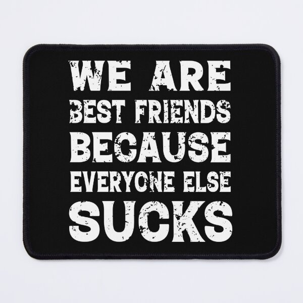 Item preview, We are best friends because everyone else sucks designed and sold by pnkpopcorn.
