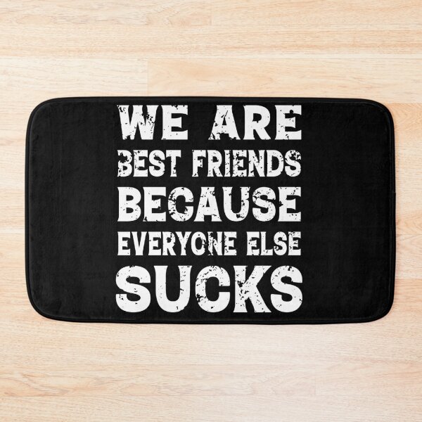 Item preview, We are best friends because everyone else sucks designed and sold by pnkpopcorn.