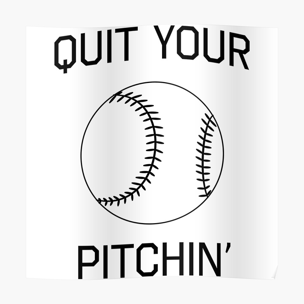 Quit Your Pitchin - Softball