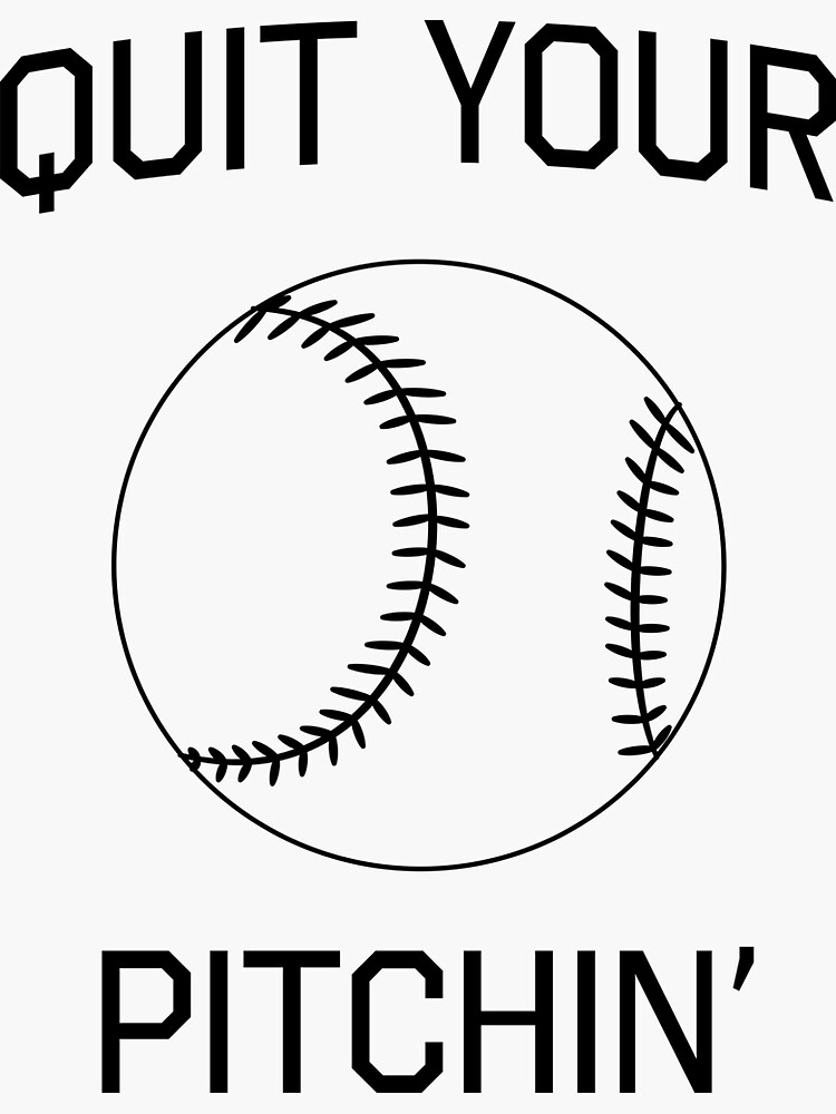 Quit Your Pitchin - Softball