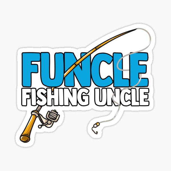Fishing Uncle Quote Merch & Gifts for Sale