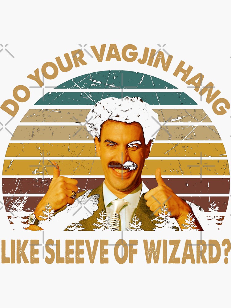 "Do your vagjin hang like sleeve of wizard poster" Sticker for Sale by