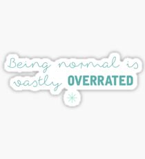 Being normal is vastly overrated Sticker