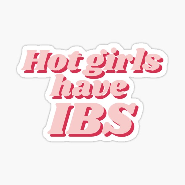 Hot Girls Have Ibs Sticker By Budgetnudest Redbubble 6503