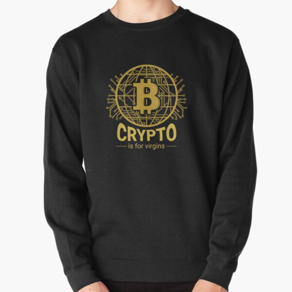 Crypto Is For Virgins Pullover Sweatshirt