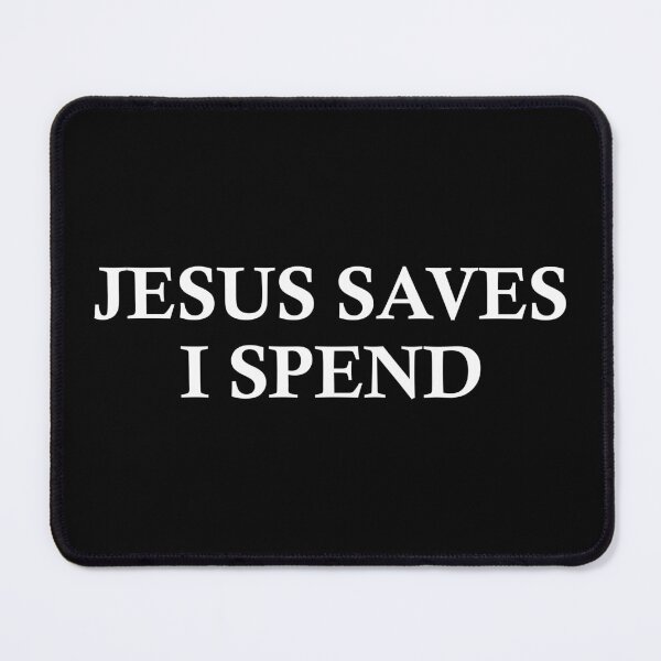 Item preview, Jesus saves I spend designed and sold by crazycollective.