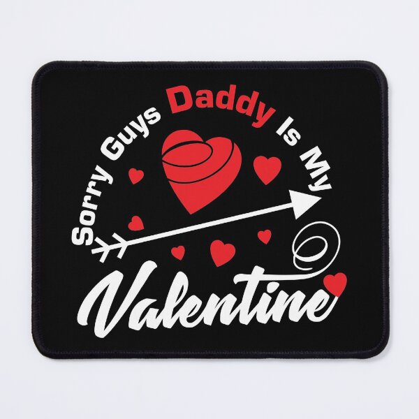 Item preview, Sorry Guys Daddy Is My Valentine designed and sold by NawalMagdy.