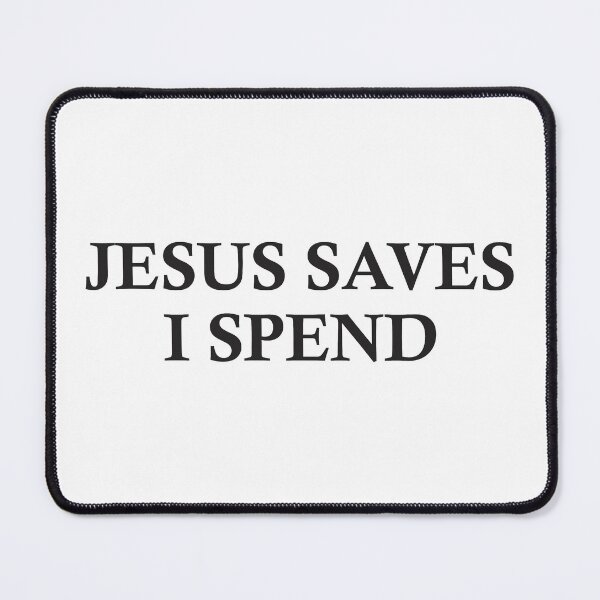 Item preview, Jesus saves I spend designed and sold by crazycollective.