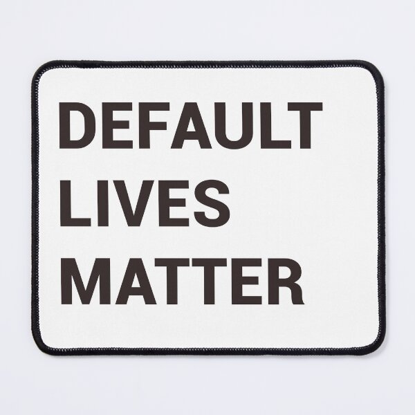 Item preview, Default Lives Matter  designed and sold by SaadEtta.