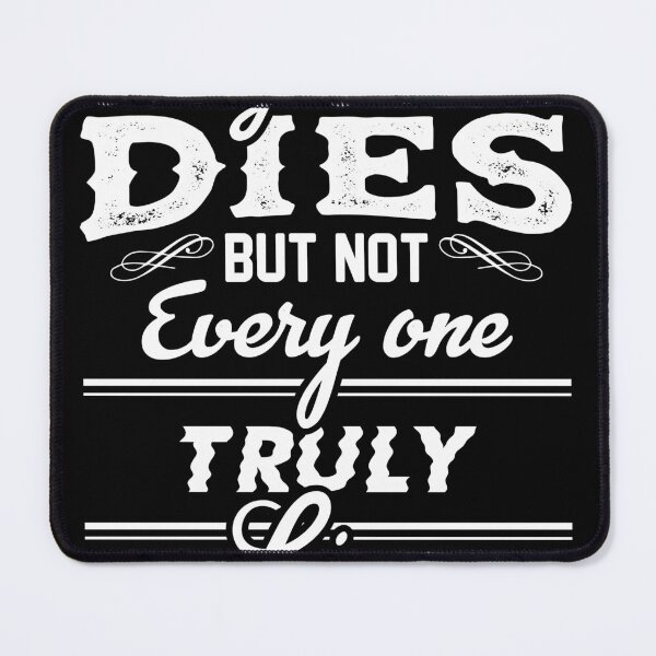 Item preview, every person dies but not every one truuly lives designed and sold by TheBFStore.