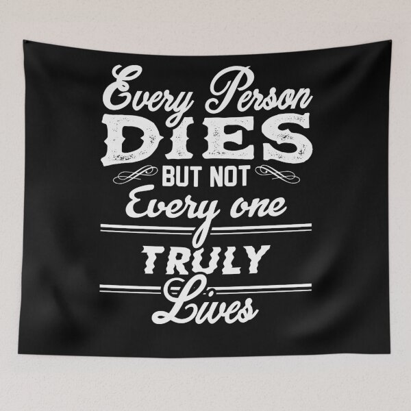 Item preview, every person dies but not every one truuly lives designed and sold by TheBFStore.