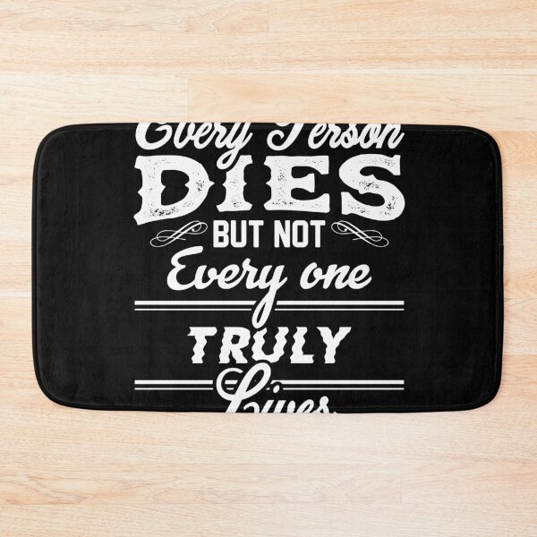 Item preview, every person dies but not every one truuly lives designed and sold by TheBFStore.