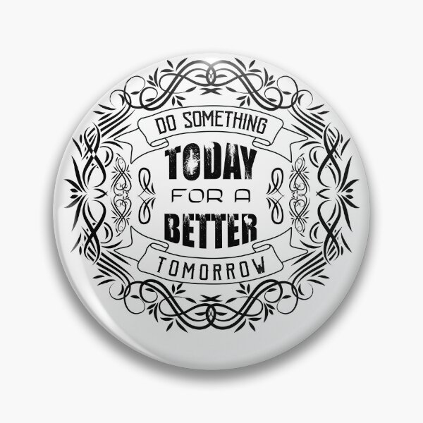 Item preview, Do something today for a better tomorrow designed and sold by TheBFStore.