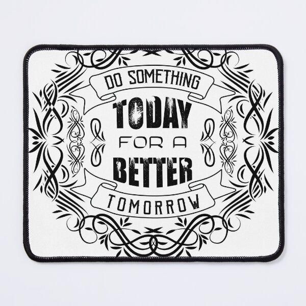 Item preview, Do something today for a better tomorrow designed and sold by TheBFStore.