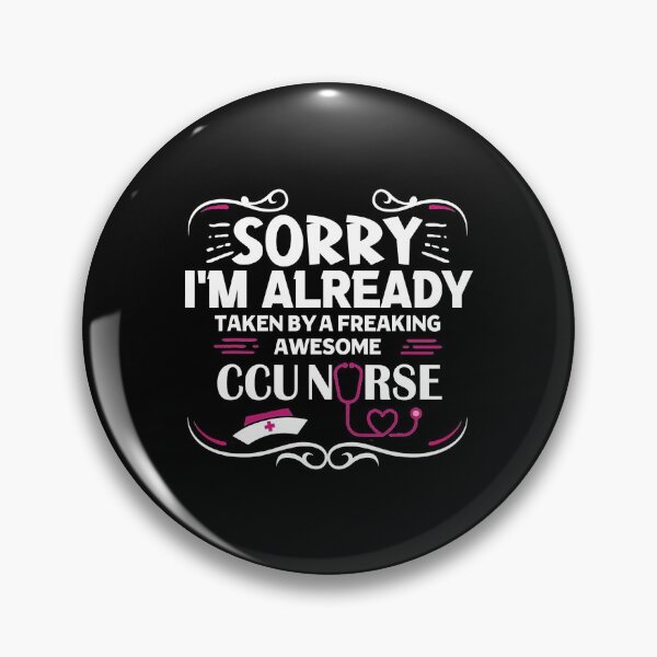 Item preview, Sorry I'm Already Taken By A Freaking Awesome CCU Nurse designed and sold by RudyAlba.