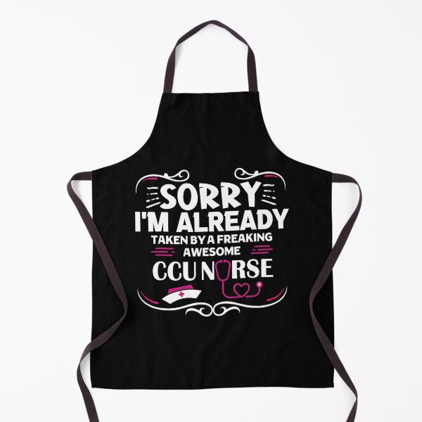 Item preview, Sorry I'm Already Taken By A Freaking Awesome CCU Nurse designed and sold by RudyAlba.