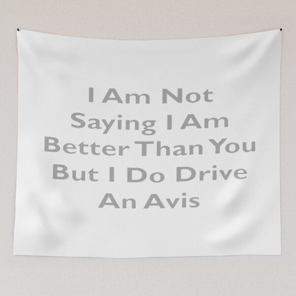 Item preview, I am not saying I am better than you but I do drive an Avis designed and sold by MrCsStores.