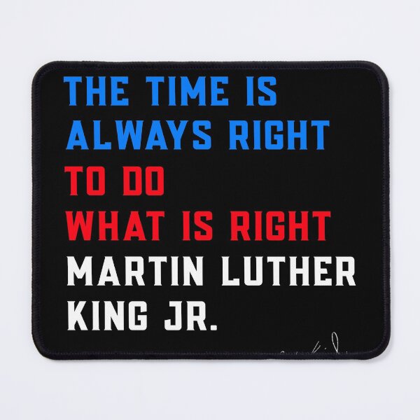 Item preview, The time is always right to do what is right - Martin Luther King day designed and sold by KHAOTICSHOP.