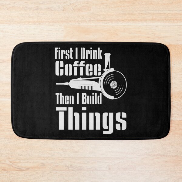 Item preview, Funny First I Drink Coffee Then I Build Things Quote - Funny Coffee Quote designed and sold by TQ-Design.